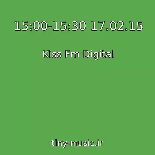 کاور آهنگ 15:00-15:30 17.02.15 از Kiss Fm Digital