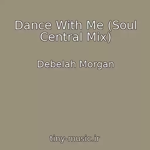 کاور آهنگ Dance With Me (Soul Central Mix) از Debelah Morgan