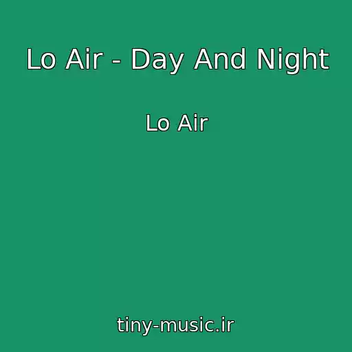 کاور آهنگ Lo Air - Day And Night از Lo Air