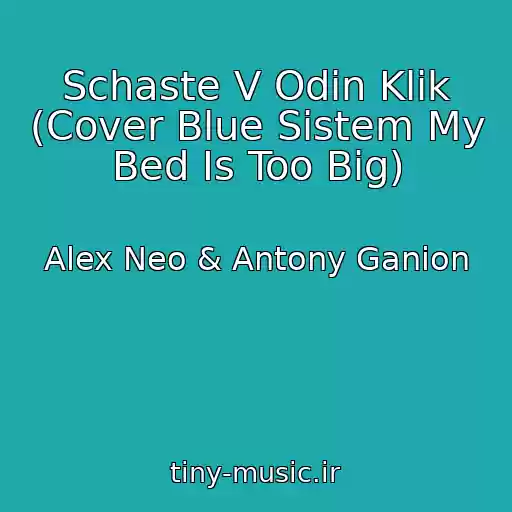 کاور آهنگ Schaste V Odin Klik (Cover Blue Sistem My Bed Is Too Big) از Alex Neo & Antony Ganion