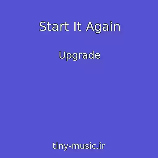 کاور آهنگ Start It Again از Upgrade