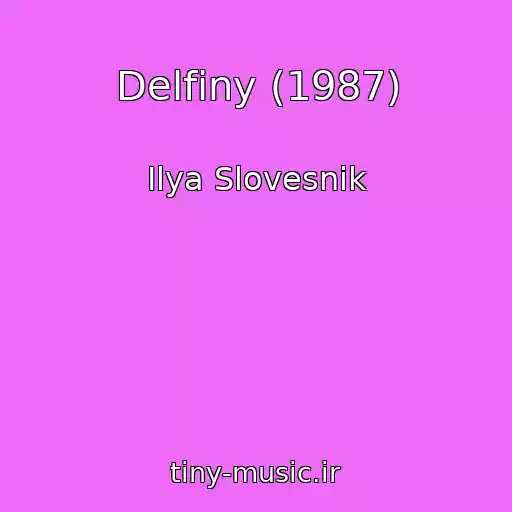 کاور آهنگ Delfiny (1987) از Ilya Slovesnik