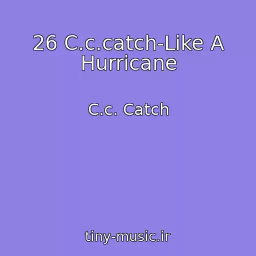 کاور آهنگ 26 C.c.catch-Like A Hurricane از C.c. Catch