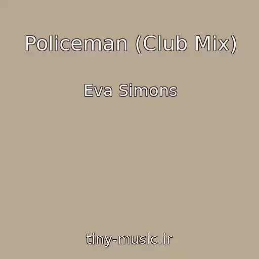 کاور آهنگ Policeman (Club Mix) از Eva Simons