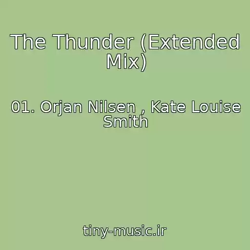 کاور آهنگ The Thunder (Extended Mix) از 01. Orjan Nilsen , Kate Louise Smith