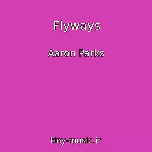 کاور آهنگ Flyways از Aaron Parks