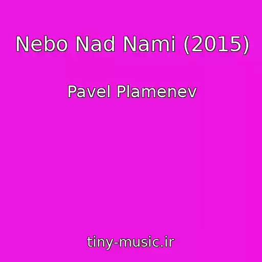 کاور آهنگ Nebo Nad Nami (2015) از Pavel Plamenev