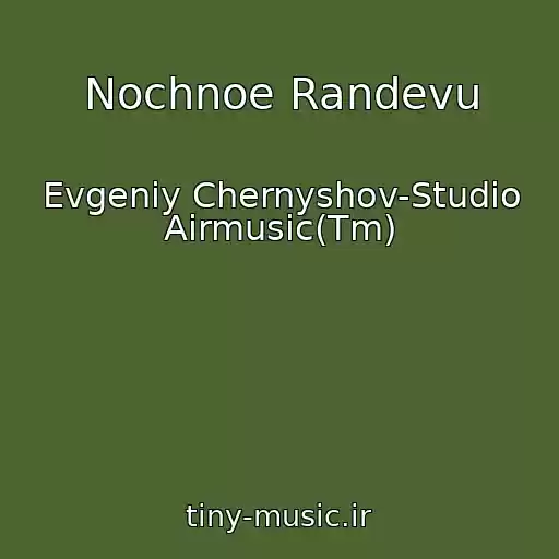 کاور آهنگ Nochnoe Randevu از Evgeniy Chernyshov-Studio Airmusic(Tm)