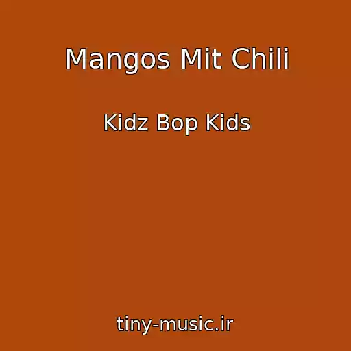 کاور آهنگ Mangos Mit Chili از Kidz Bop Kids