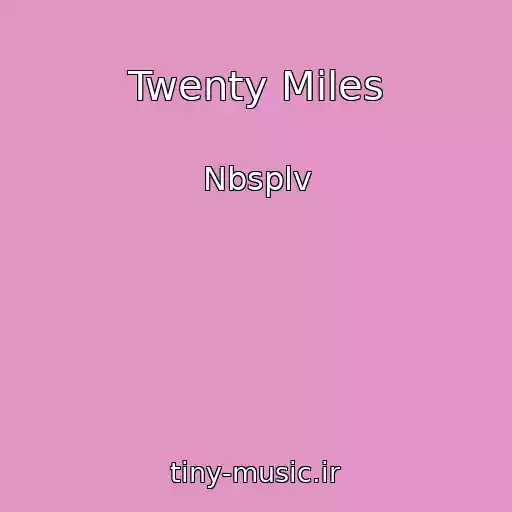 کاور آهنگ Twenty Miles از Nbsplv