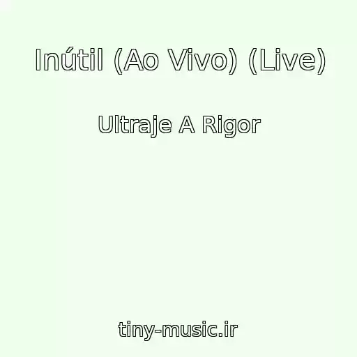 کاور آهنگ Inútil (Ao Vivo) (Live) از Ultraje A Rigor