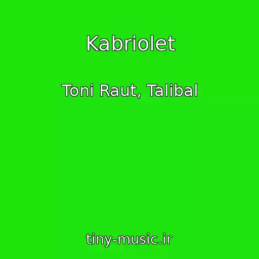 کاور آهنگ Kabriolet از Toni Raut, Talibal