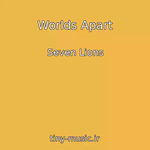 کاور آهنگ Worlds Apart از Seven Lions