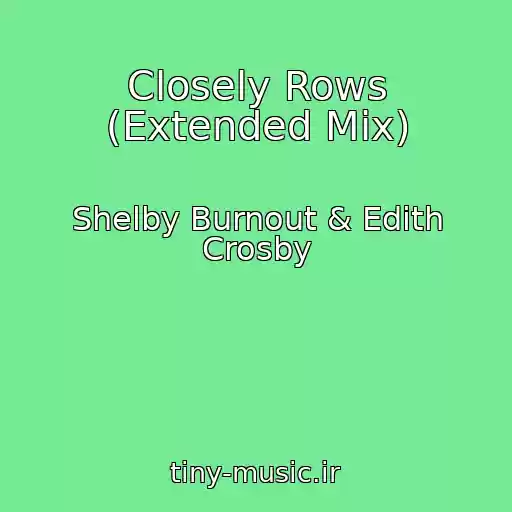 کاور آهنگ Closely Rows (Extended Mix) از Shelby Burnout & Edith Crosby