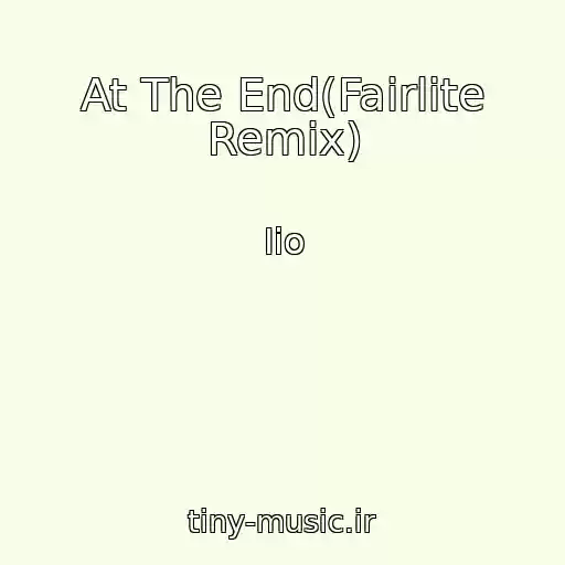 کاور آهنگ At The End(Fairlite Remix) از Iio