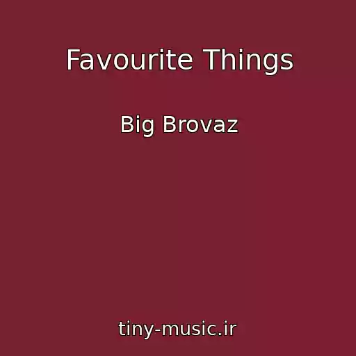 کاور آهنگ Favourite Things از Big Brovaz