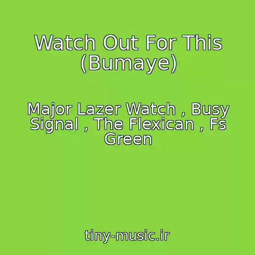 کاور آهنگ Watch Out For This (Bumaye) از Major Lazer Watch , Busy Signal , The Flexican , Fs Green