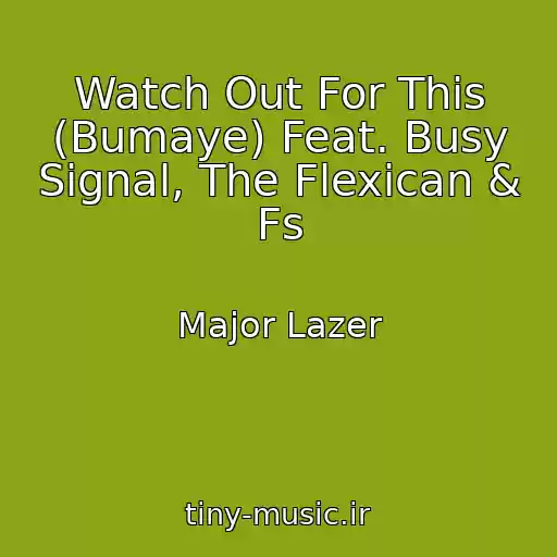 کاور آهنگ Watch Out For This (Bumaye) Feat. Busy Signal, The Flexican & Fs از Major Lazer