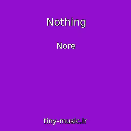 کاور آهنگ Nothing از Nore