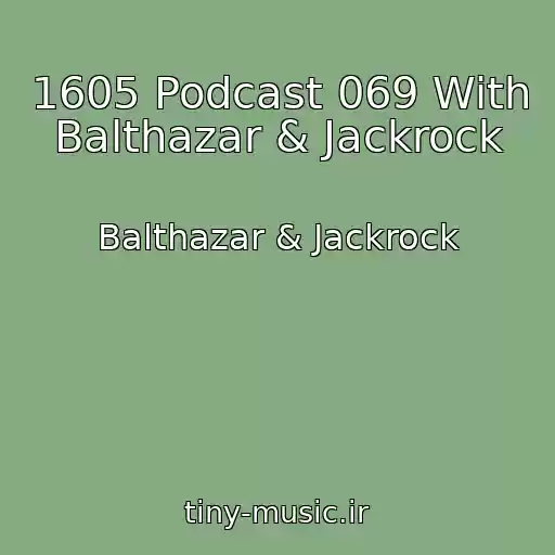 کاور آهنگ 1605 Podcast 069 With Balthazar & Jackrock از Balthazar & Jackrock