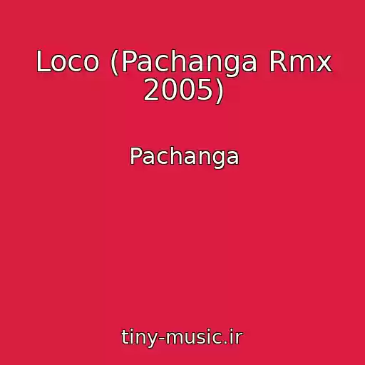 کاور آهنگ Loco (Pachanga Rmx 2005) از Pachanga
