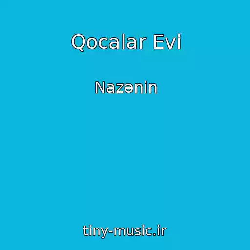 کاور آهنگ Qocalar Evi از Nazənin