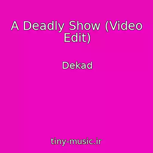 کاور آهنگ A Deadly Show (Video Edit) از Dekad