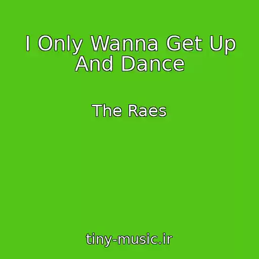 کاور آهنگ I Only Wanna Get Up And Dance از The Raes