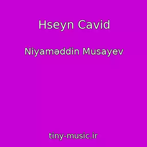 کاور آهنگ Hseyn Cavid از Niyaməddin Musayev