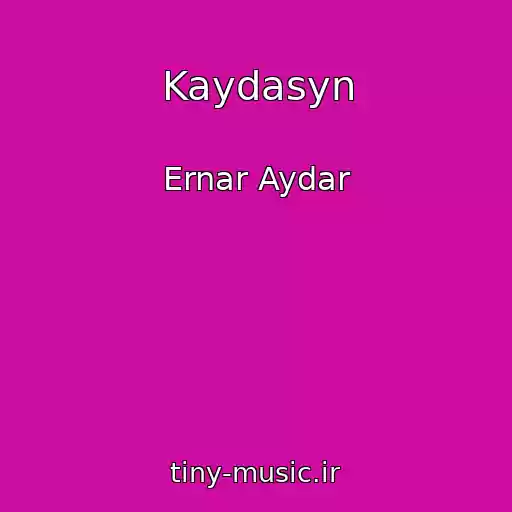 کاور آهنگ Kaydasyn از Ernar Aydar