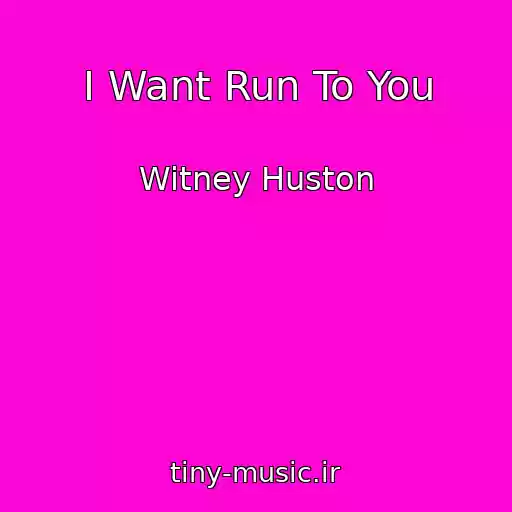 کاور آهنگ I Want Run To You از Witney Huston