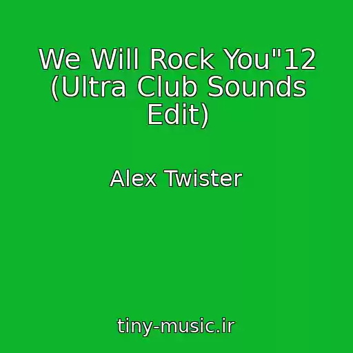 کاور آهنگ We Will Rock You"12 (Ultra Club Sounds Edit) از Alex Twister