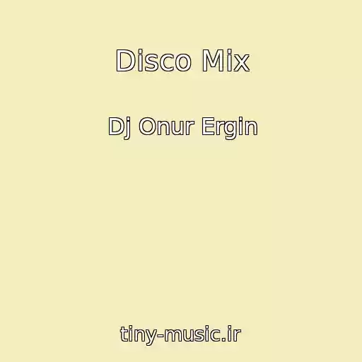کاور آهنگ Disco Mix از Dj Onur Ergin