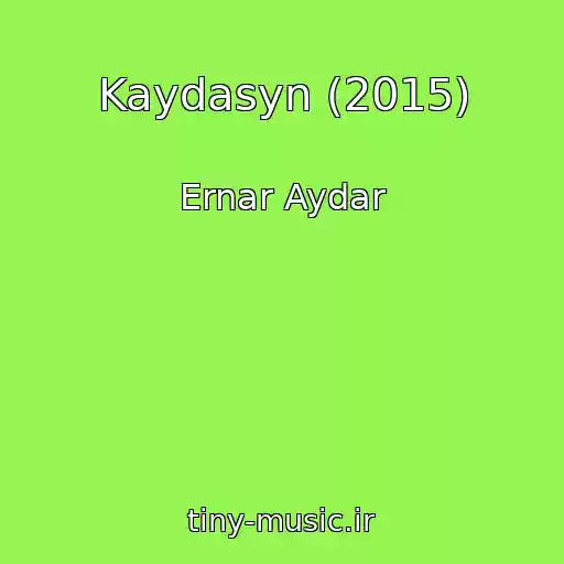 کاور آهنگ Kaydasyn (2015) از Ernar Aydar