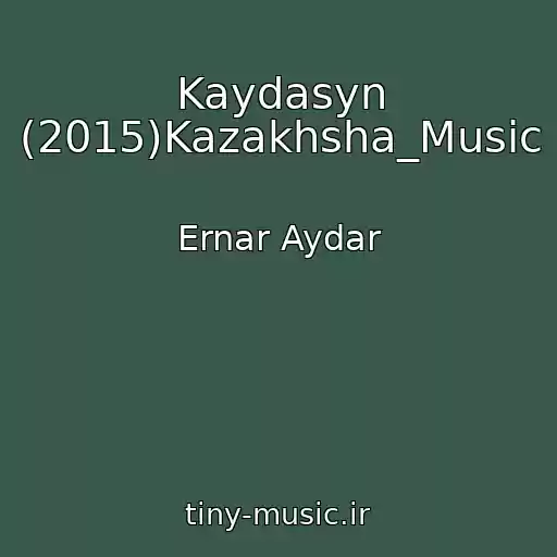 کاور آهنگ Kaydasyn (2015)Kazakhsha_Music از Ernar Aydar