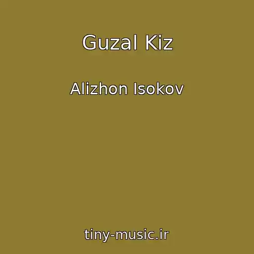 کاور آهنگ Guzal Kiz از Alizhon Isokov