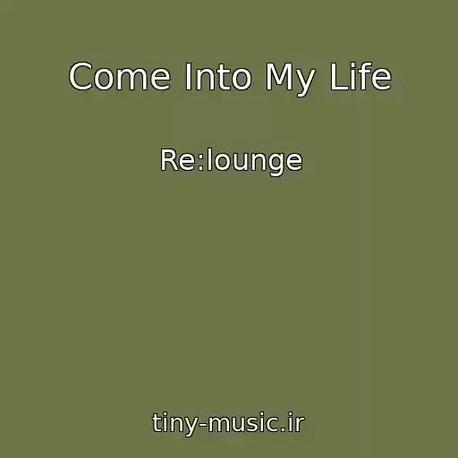 کاور آهنگ Come Into My Life از Re:lounge