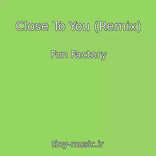 کاور آهنگ Close To You (Remix) از Fun Factory