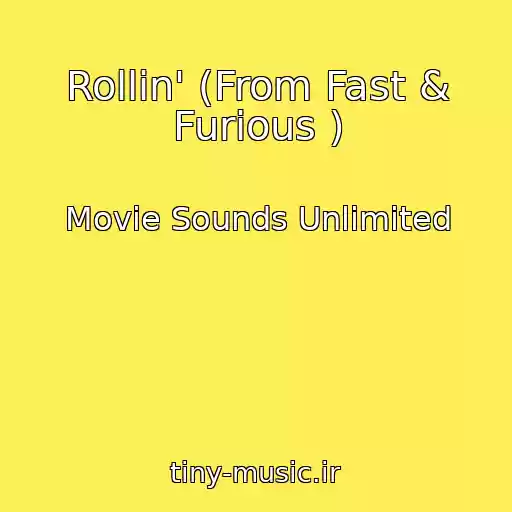 کاور آهنگ Rollin' (From Fast & Furious ) از Movie Sounds Unlimited