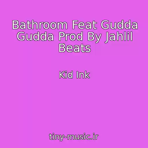 کاور آهنگ Bathroom Feat Gudda Gudda Prod By Jahlil Beats از Kid Ink