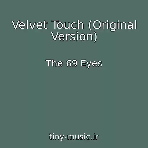 کاور آهنگ Velvet Touch (Original Version) از The 69 Eyes