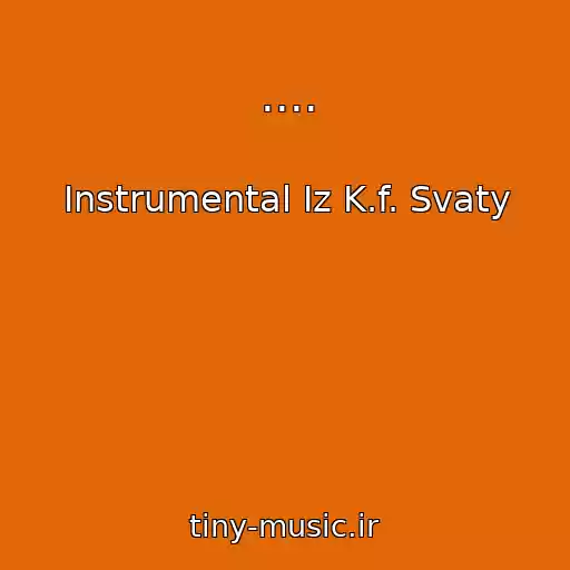 کاور آهنگ .... از Instrumental Iz K.f. Svaty