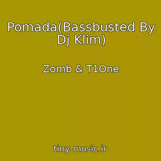 کاور آهنگ Pomada(Bassbusted By Dj Klim) از Zomb & T1One