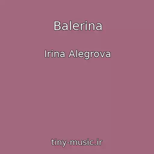کاور آهنگ Balerina از Irina Alegrova