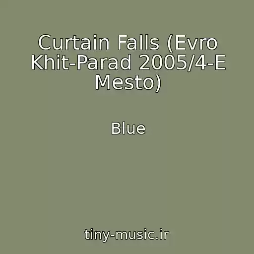 کاور آهنگ Curtain Falls (Evro Khit-Parad 2005/4-E Mesto) از Blue