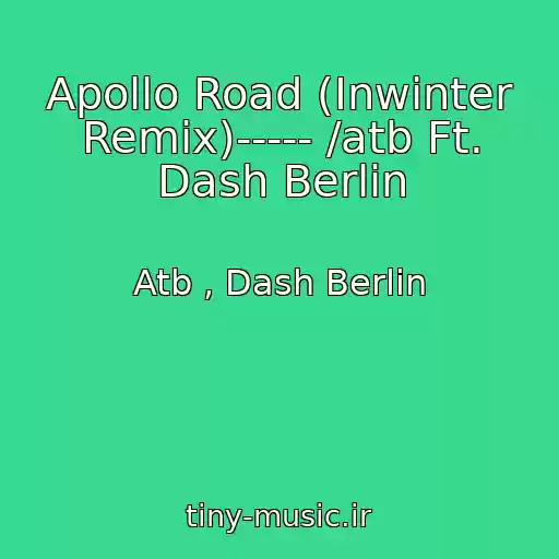 کاور آهنگ Apollo Road (Inwinter Remix)----- /atb Ft. Dash Berlin از Atb , Dash Berlin