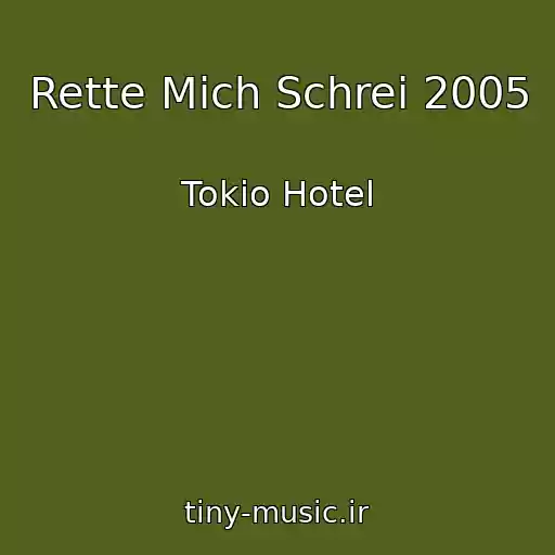 کاور آهنگ Rette Mich Schrei 2005 از Tokio Hotel