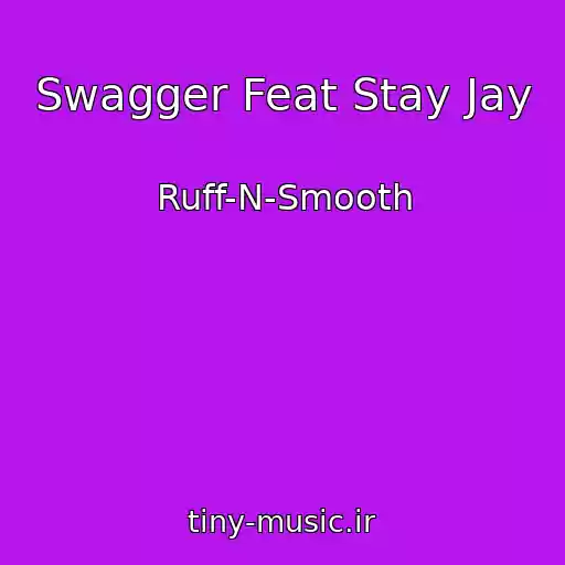 کاور آهنگ Swagger Feat Stay Jay از Ruff-N-Smooth