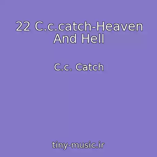 کاور آهنگ 22 C.c.catch-Heaven And Hell از C.c. Catch