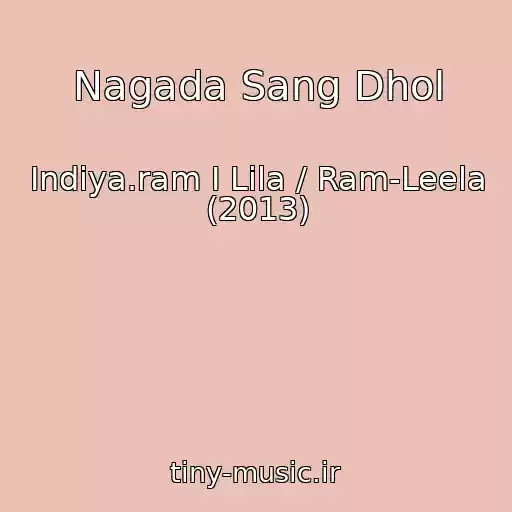 کاور آهنگ Nagada Sang Dhol از Indiya.ram I Lila / Ram-Leela (2013)